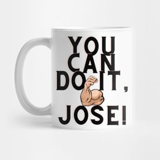 You can do it, Jose Mug